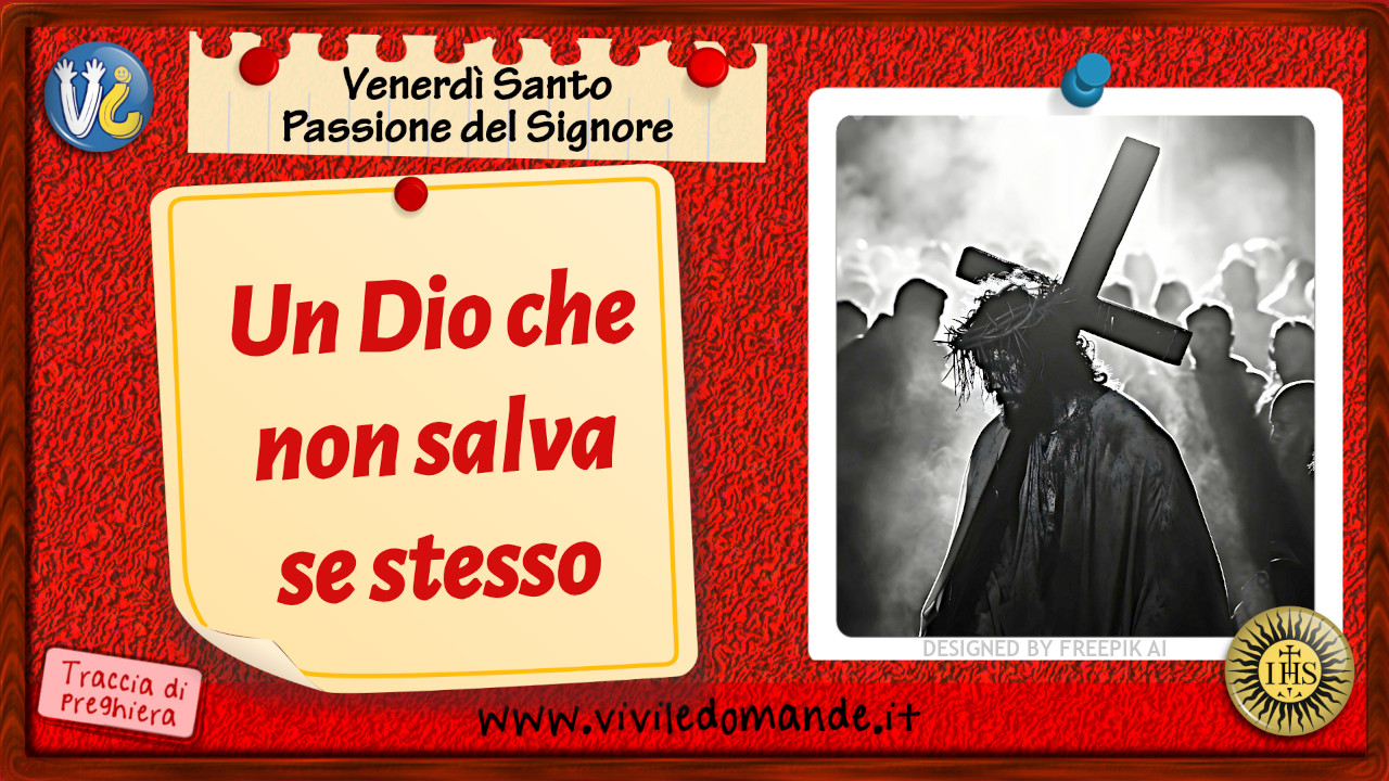 Un Dio che non salva se stesso